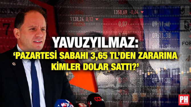 Yavuzyılmaz: ‘Pazartesi Sabahı 3,65 TL’den Zararına Kimler Dolar Sattı?’
