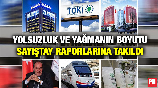 Yolsuzluk ve Yağmanın Boyutu Sayıştay Raporlarına Takıldı