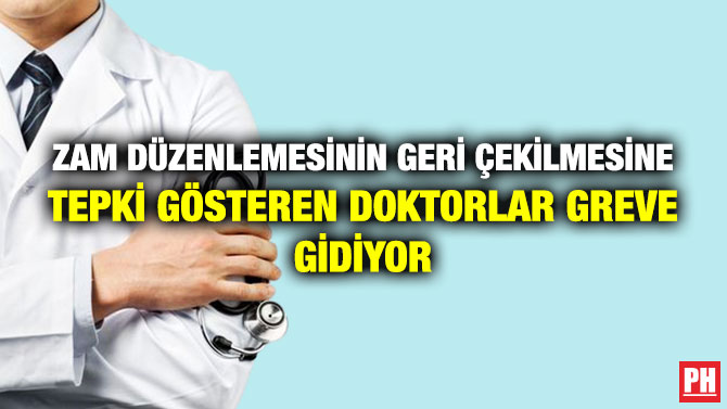 Zam Düzenlemesinin Geri Çekilmesine Tepki Gösteren Doktorlar Greve Gidiyor