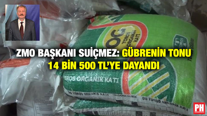 ZMO Başkanı Suiçmez: Gübrenin Tonu 14 Bin 500 TL’ye Dayandı