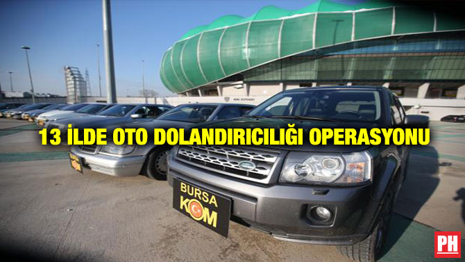 13 İlde Oto Dolandırıcılığı Operasyonu