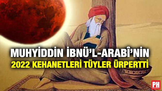 Muhyiddin İbnü’l-Arabî’nin 2022 Kehanetleri Tüyler Ürpertti