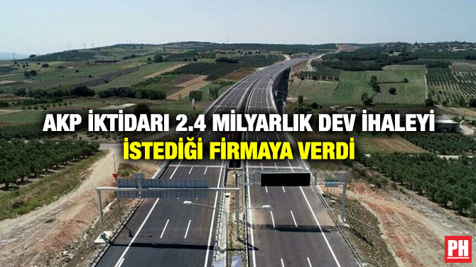 AKP İktidarı 2.4 Milyarlık  Dev ihaleyi İstediği Firmaya Verdi