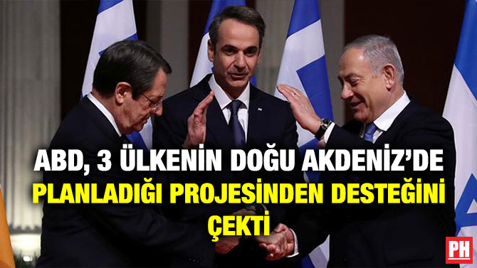 ABD, 3 Ülkenin Doğu Akdeniz’de Planladığı Projesinden Desteğini Çekti