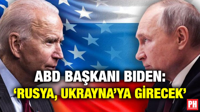 ABD Başkanı Biden: ‘Rusya, Ukrayna’ya Girecek’