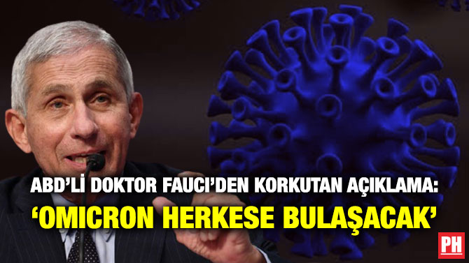 ABD’li Doktor Fauci’den Korkutan Açıklama: ‘Omicron Herkese Bulaşacak’