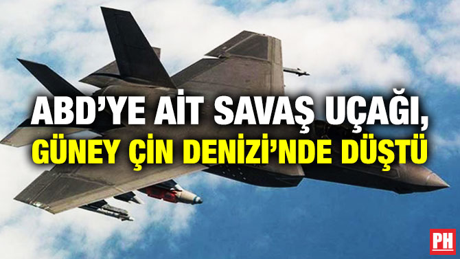 ABD’ye ait Savaş Uçağı, Güney Çin Denizi’nde Düştü