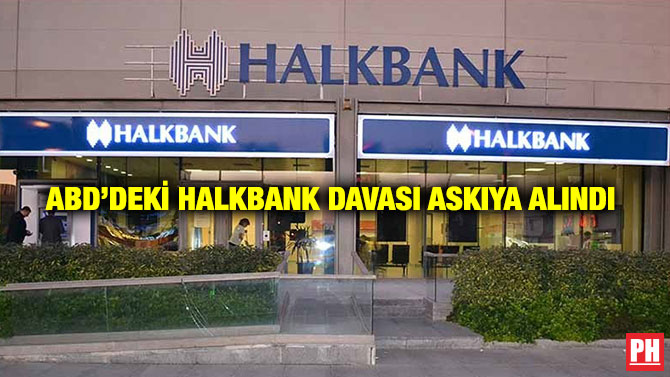ABD’deki Halkbank Davası Askıya Alındı