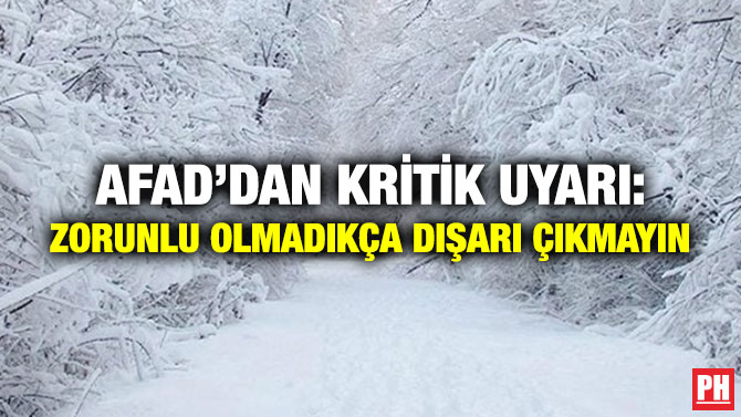 AFAD’dan Kritik Uyarı: Zorunlu Olmadıkça Dışarı Çıkmayın