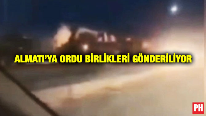 Almatı’ya Ordu Birlikleri Gönderiliyor