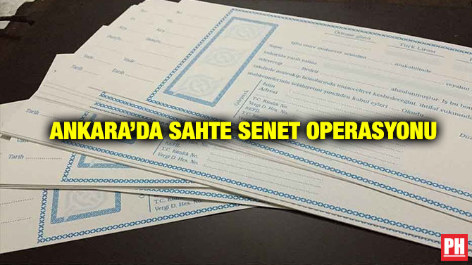 Ankara’da Sahte Senet Operasyonu