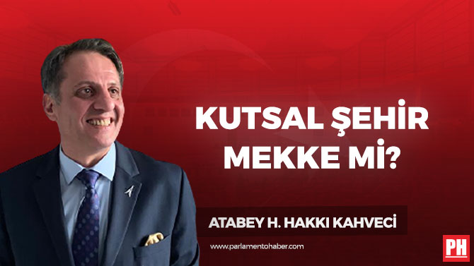 Kutsal Şehir Mekke mi?
