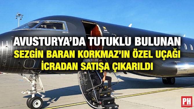 Avusturya’da Tutuklu Bulunan Sezgin Baran Korkmaz’ın Özel Uçağı İcradan Satışa Çıkarıldı