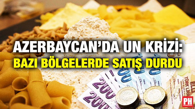 Azerbaycan’da Un Krizi: Bazı Bölgelerde Satış Durdu
