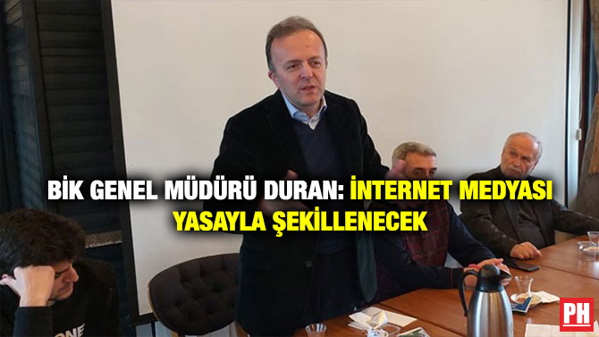 BİK Genel Müdürü Duran: İnternet Medyası Yasayla Şekillenecek