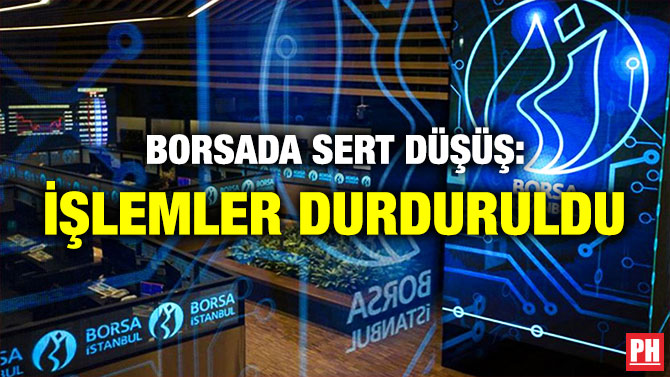 Borsada Sert Düşüş: İşlemler Durduruldu
