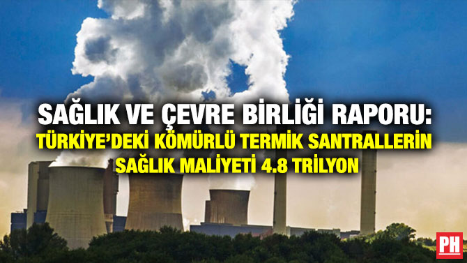 Sağlık ve Çevre Birliği Raporu: Türkiye’deki Kömürlü Termik Santrallerin Sağlık Maliyeti 4.8 Trilyon