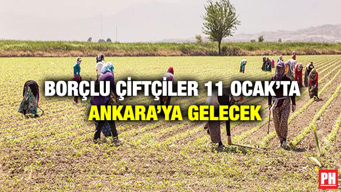 Borçlu Çiftçiler 11 Ocak’ta Ankara’ya Gelecek