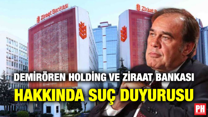 Demirören Holding ve Ziraat Bankası Hakkında Suç Duyurusu