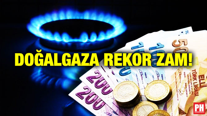 Doğalgaza Rekor Zam!