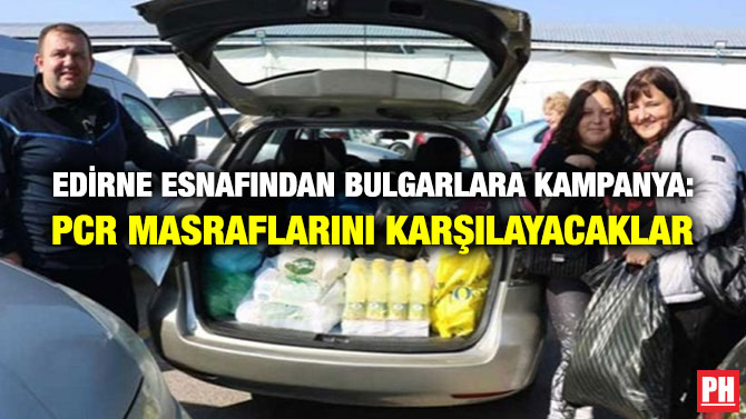 Edirne Esnafından Bulgarlara Kampanya: PCR Masraflarını Karşılayacaklar