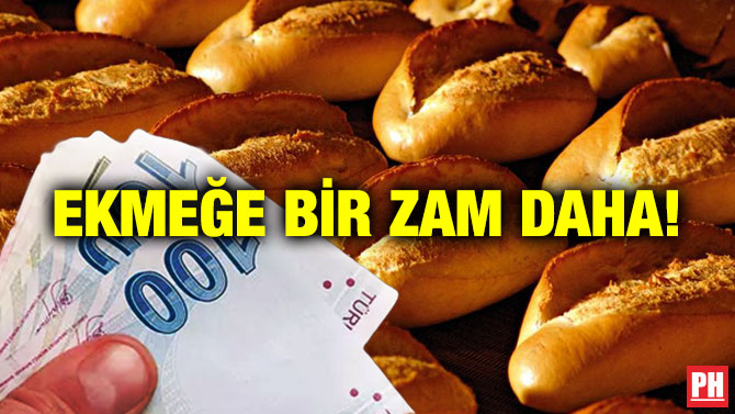 Ekmeğe Bir Zam Daha!