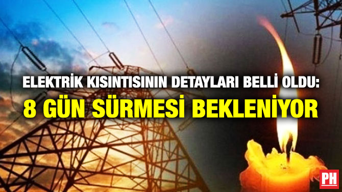 Elektrik Kısıntısının Detayları Belli Oldu: 8 Gün Sürmesi Bekleniyor