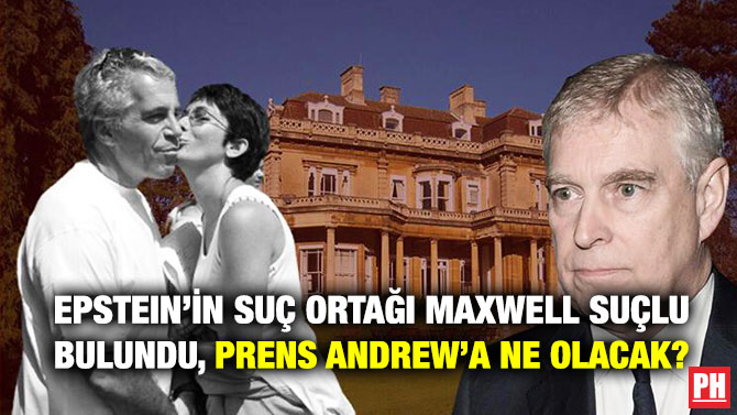 Epstein’in Suç Ortağı Maxwell Suçlu Bulundu, Prens Andrew’a Ne Olacak?