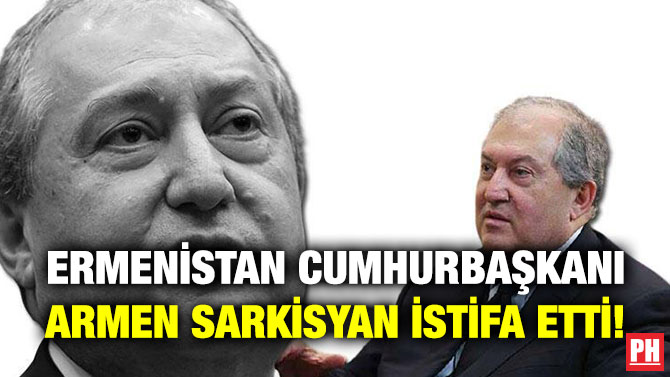 Ermenistan Cumhurbaşkanı Armen Sarkisyan İstifa Etti!