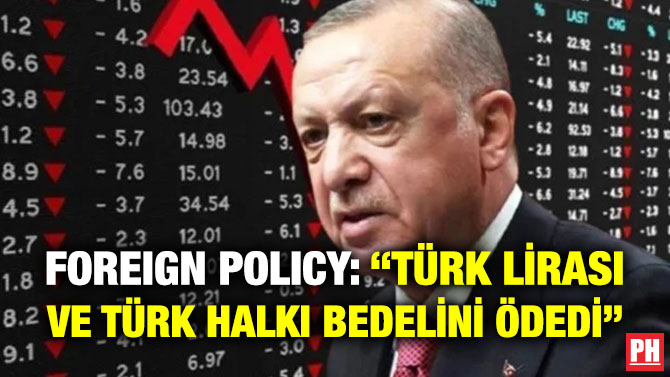 Foreign Policy: “Türk Lirası ve Türk Halkı Bedelini Ödedi”