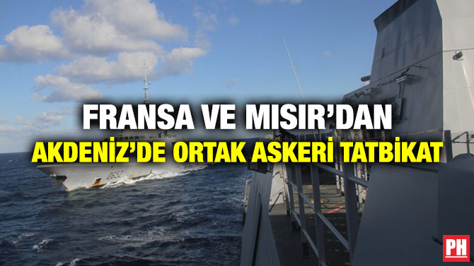 Fransa ve Mısır’dan Akdeniz’de Ortak Askeri Tatbikat