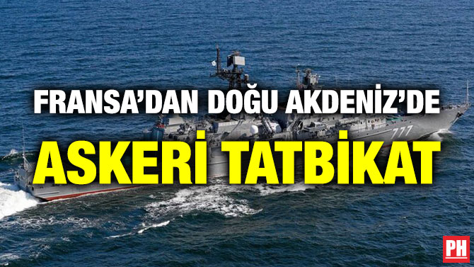 Fransa’dan Doğu Akdeniz’de Askeri Tatbikat