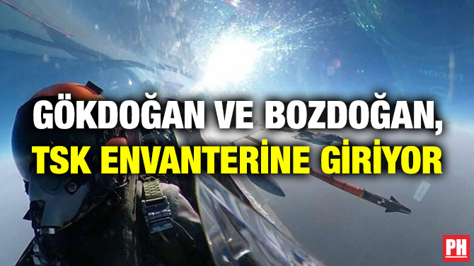 GÖKTUĞ Projesi Kapsamında Geliştirilen GÖKDOĞAN ve BOZDOĞAN, TSK Envanterine Giriyor