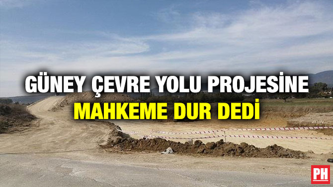 Güney Çevre Yolu Projesine Mahkeme Dur Dedi