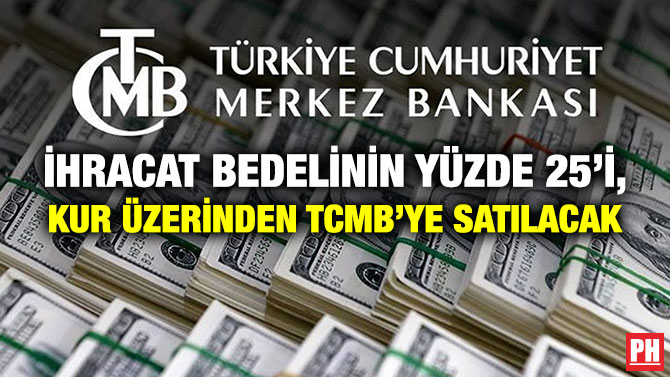 İhracat Bedelinin Yüzde 25’i, Kur Üzerinden TCMB’ye Satılacak
