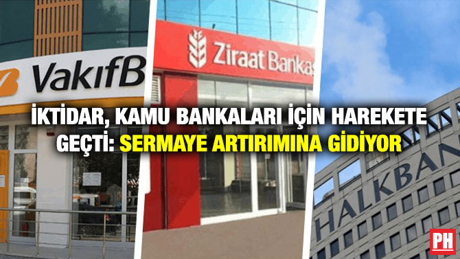 İktidar, Kamu Bankaları için Harekete Geçti: Sermaye Artırımına Gidiyor