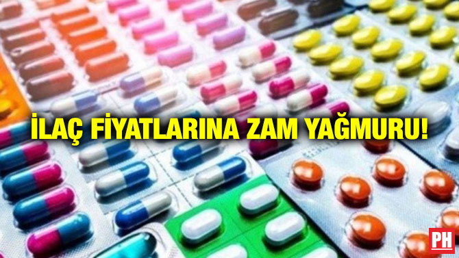 İlaç Fiyatlarına Zam Yağmuru!