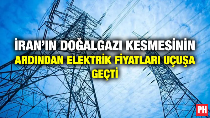 İran’ın Doğalgazı Kesmesinin Ardından Elektrik Fiyatları Uçuşa Geçti