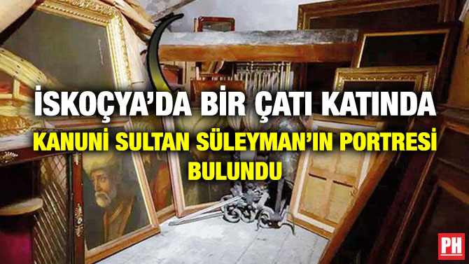 İskoçya’da Bir Çatı Katında Kanuni Sultan Süleyman’ın Portresi Bulundu