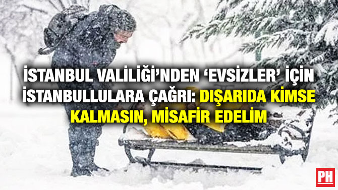 İstanbul Valiliği’nden ‘Evsizler’ için İstanbullulara Çağrı: Dışarıda Kimse Kalmasın, Misafir Edelim