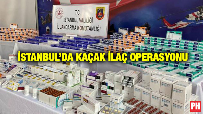 İstanbul’da Kaçak İlaç Operasyonu