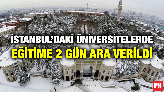 İstanbul’daki Üniversitelerde Eğitime 2 Gün Ara Verildi