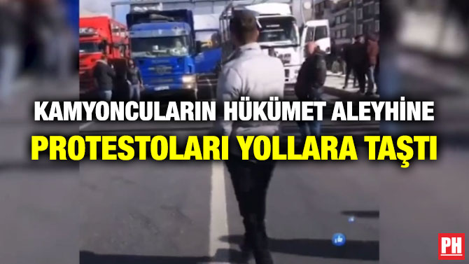 Kamyoncuların Hükümet Aleyhine Protestoları Yollara Taştı