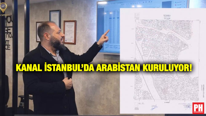 Kanal İstanbul’da Arabistan Kuruluyor!