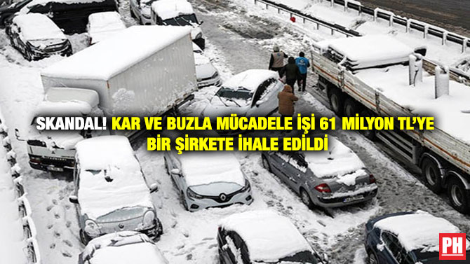 Skandal! Kar ve Buzla Mücadele İşi 61 Milyon TL’ye Bir Şirkete İhale Edildi