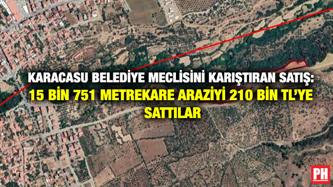 Karacasu Belediye Meclisini Karıştıran Satış: 15 Bin 751 Metrekare Araziyi 210 Bin TL’ye Sattılar