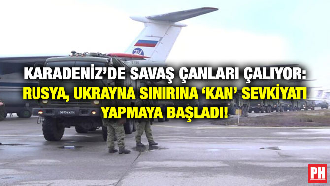 Karadeniz’de Savaş Çanları Çalıyor: Rusya, Ukrayna Sınırına ‘Kan’ Sevkiyatı Yapmaya Başladı!