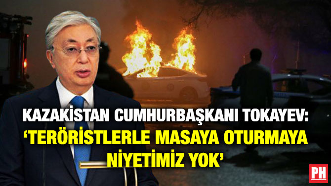 Kazakistan Cumhurbaşkanı Tokayev: ‘Teröristlerle Masaya Oturmaya Niyetimiz Yok’