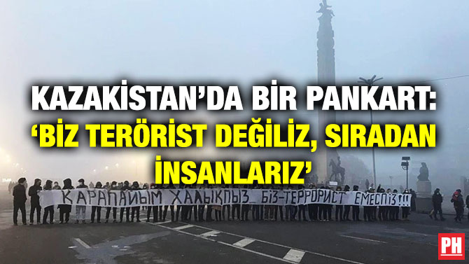 Kazakistan’da Bir Pankart: ‘Biz Terörist Değiliz, Sıradan İnsanlarız’
