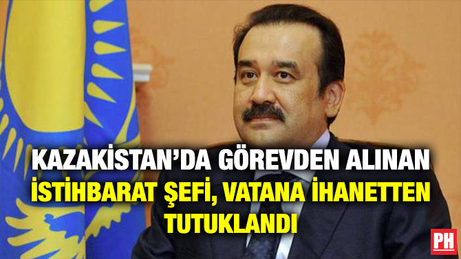 Kazakistan’da Görevden Alınan İstihbarat Şefi, Vatana İhanetten Tutuklandı